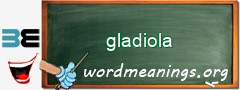 WordMeaning blackboard for gladiola